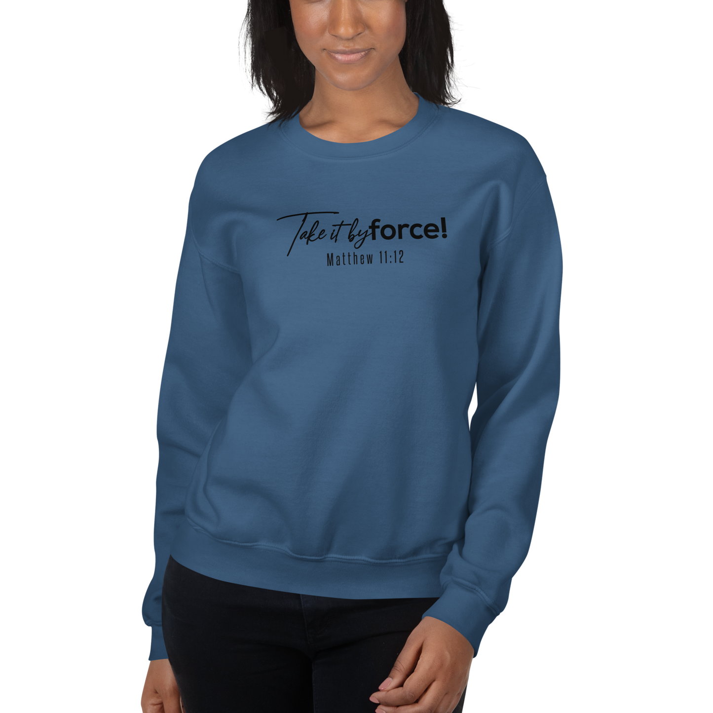 Unisex Take it by force! Sweatshirt *addt'l. colors