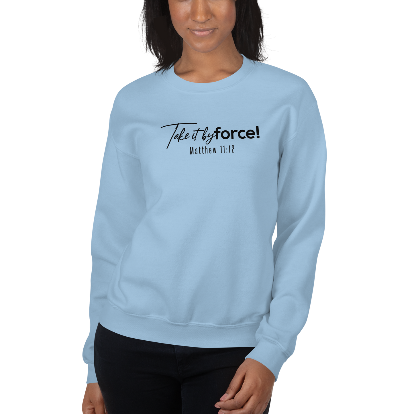 Unisex Take it by force! Sweatshirt *addt'l. colors