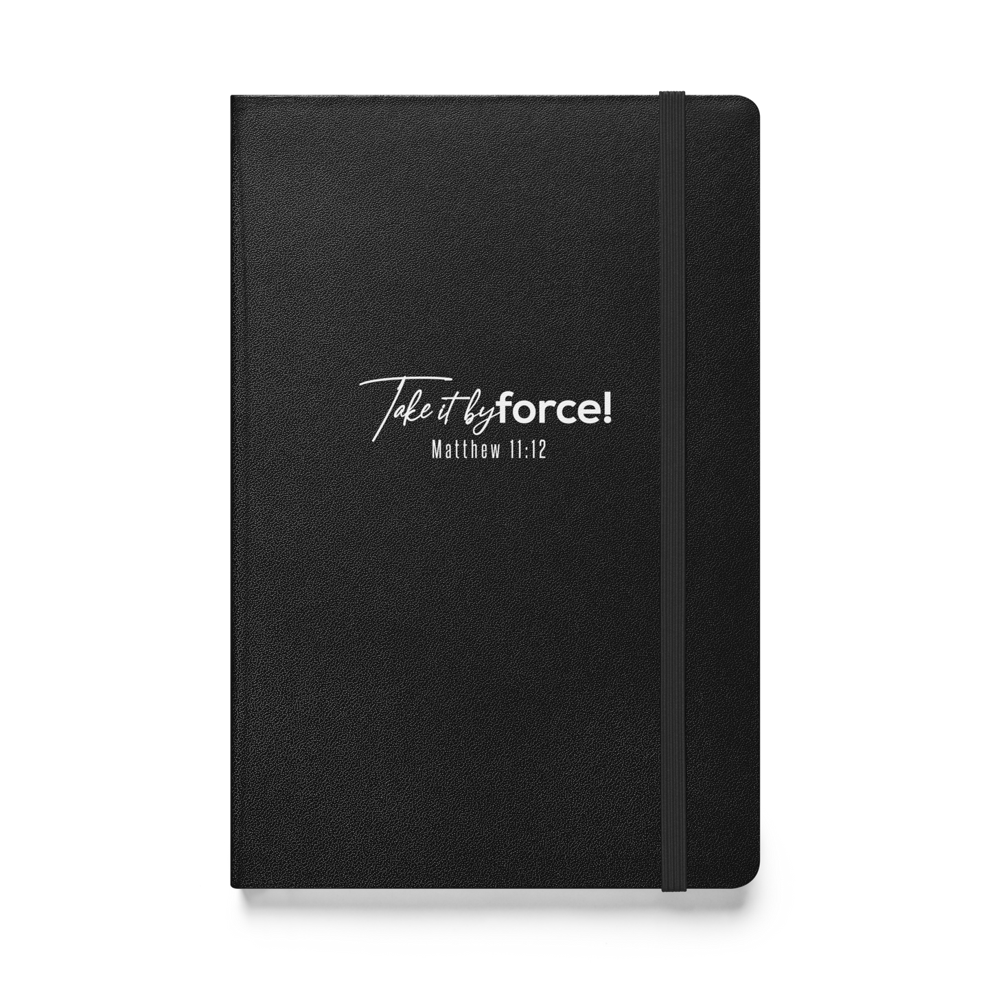 Take it by force! Hardcover bound Notebook Journal