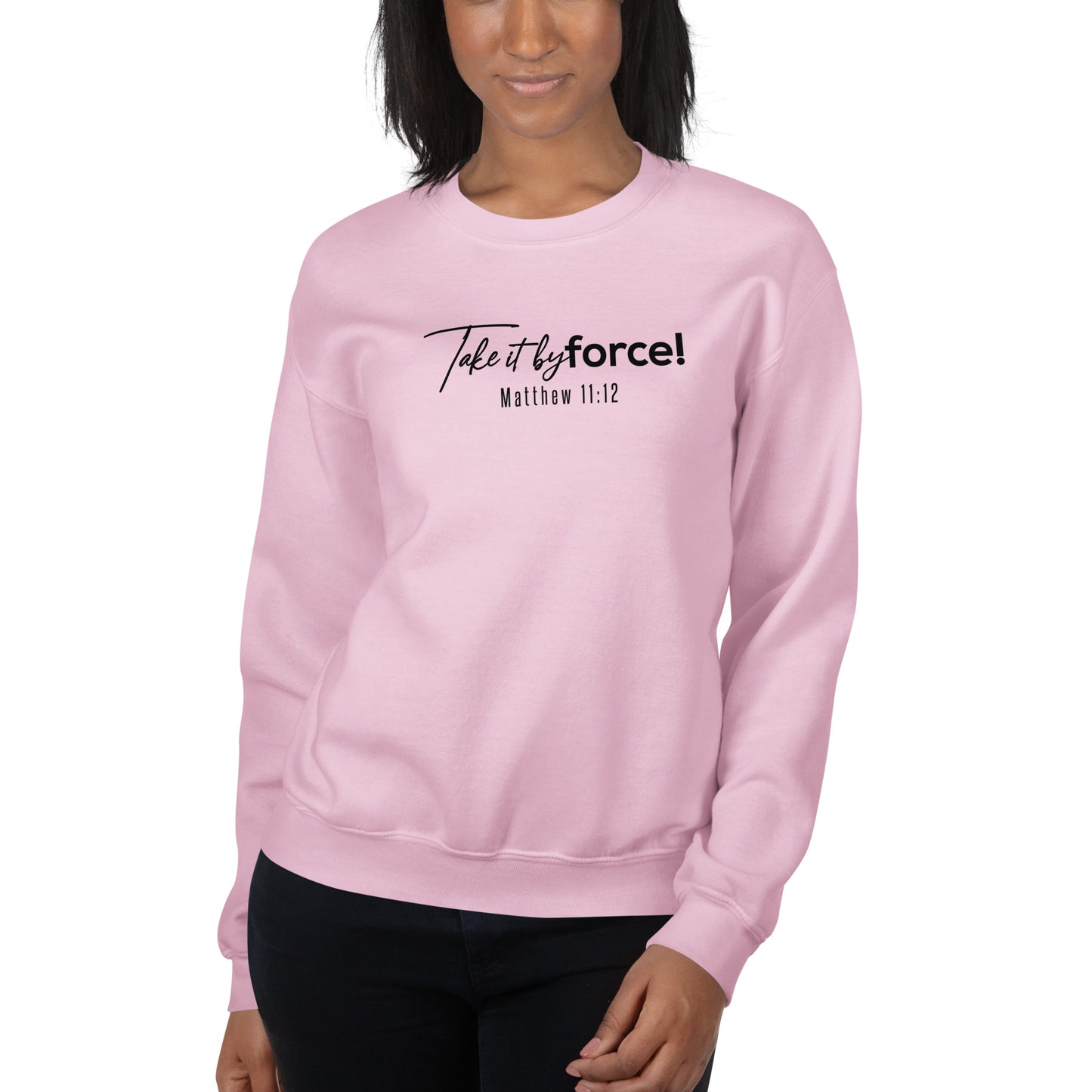 Unisex Take it by force! Sweatshirt  *addt'l. colors