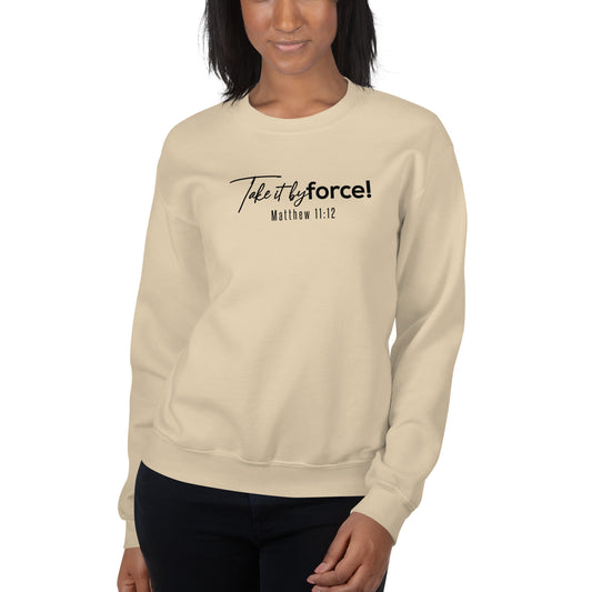 Unisex Take it by force! Sweatshirt  *addt'l. colors