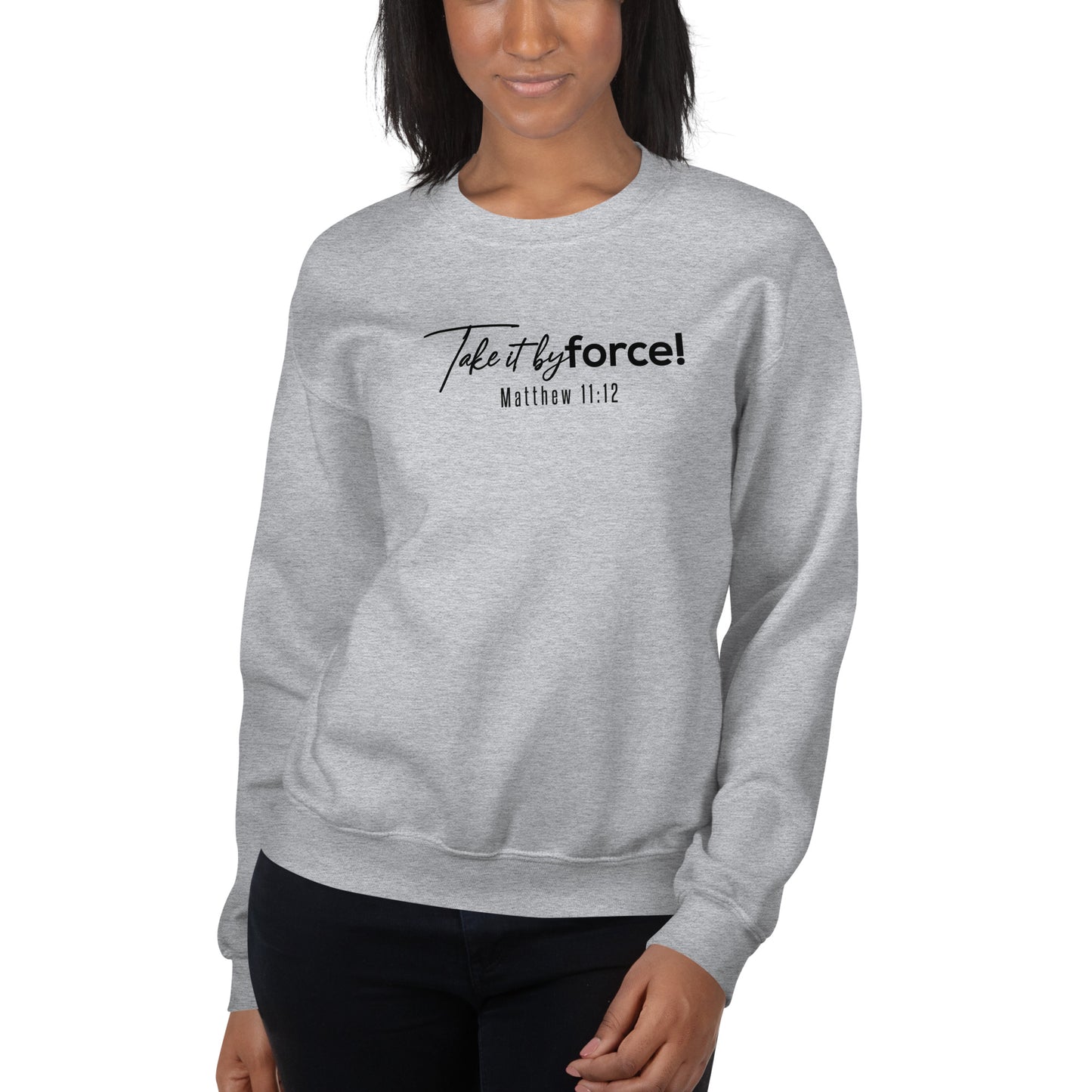 Unisex Take it by force! Sweatshirt  *addt'l. colors